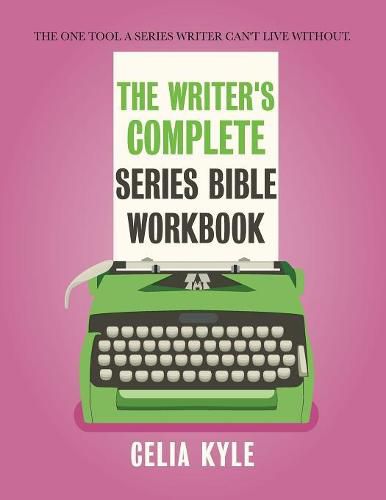 Cover image for The Writer's Complete Series Bible Workbook: The one tool a series writer can't live without.