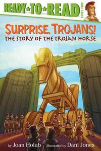 Cover image for Surprise, Trojans!: The Story of the Trojan Horse (Ready-To-Read Level 2)
