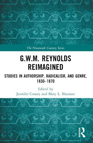 G.W.M. Reynolds Reimagined: Studies in Authorship, Radicalism, and Genre, 1830-1870