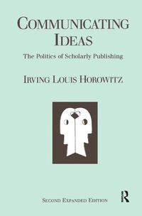 Cover image for Communicating Ideas: The Politics of Scholarly Publishing