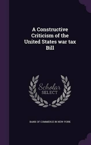 Cover image for A Constructive Criticism of the United States War Tax Bill