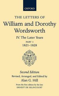 Cover image for The Letters of William and Dorothy Wordsworth: Volume IV. The Later Years: Part 1. 1821-1828