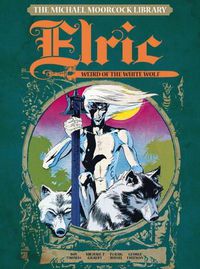 Cover image for The Michael Moorcock Library Vol. 4: Elric The Weird of the White Wolf