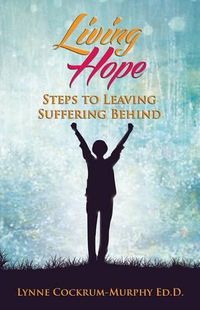 Cover image for Living Hope: Steps to Leaving Suffering Behind