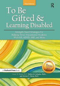 Cover image for To Be Gifted & Learning Disabled: Strength-Based Strategies for Helping Twice-Exceptional Students With LD, ADHD, ASD, and More