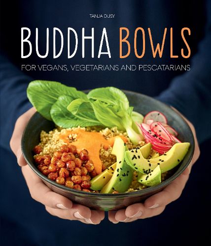 Cover image for Buddha Bowls: For Vegans, Vegetarians and Pescatarians