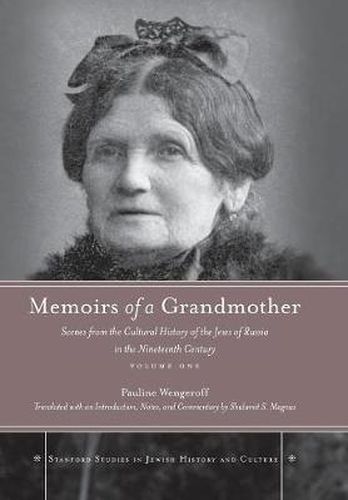 Cover image for Memoirs of a Grandmother: Scenes from the Cultural History of the Jews of Russia in the Nineteenth Century, Volume One