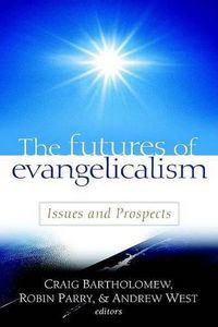 Cover image for The Futures of Evangelicalism: Issues and Prospects