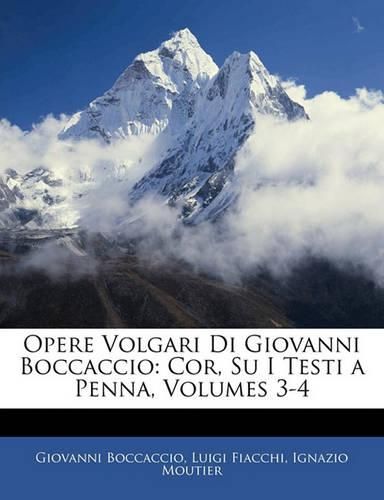 Opere Volgari Di Giovanni Boccaccio: Cor, Su I Testi a Penna, Volumes 3-4