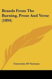 Cover image for Brands from the Burning, Prose and Verse (1894)