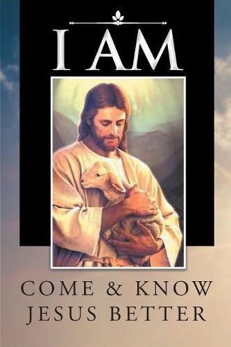 Cover image for I Am: Come and Know Jesus Better
