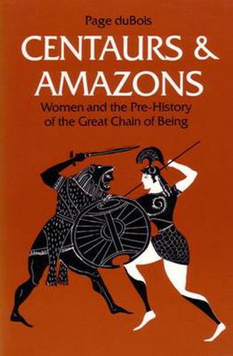 Cover image for Centaurs and Amazons: Women and the Pre-History of the Great Chain of Being