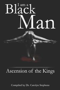 Cover image for I Am A Black Man: Ascension of the Kings