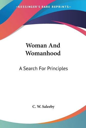 Cover image for Woman and Womanhood: A Search for Principles