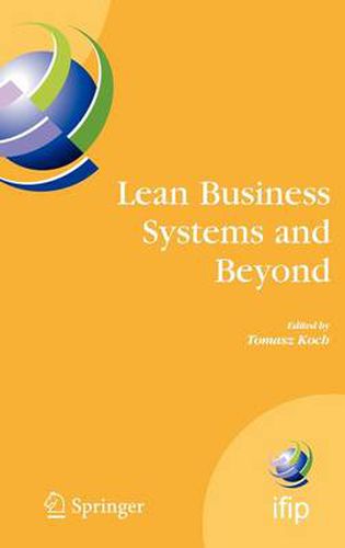 Cover image for Lean Business Systems and Beyond: First IFIP TC 5 Advanced Production Management Systems Conference (APMS'2006), Wroclaw, Poland, September 18-20, 2006