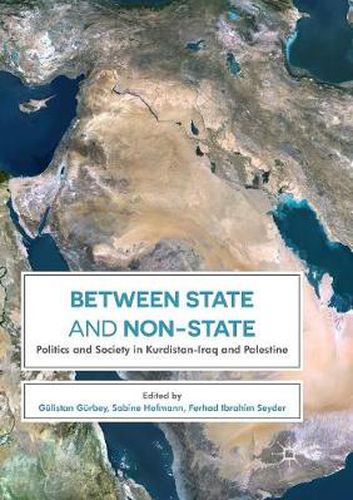 Cover image for Between State and Non-State: Politics and Society in Kurdistan-Iraq and Palestine