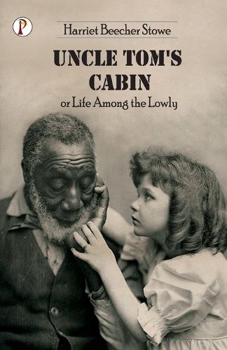 Cover image for Uncle Tom's Cabin or Life among the Lowly