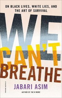 Cover image for We Can't Breathe: On Black Lives, White Lies, and the Art of Survival