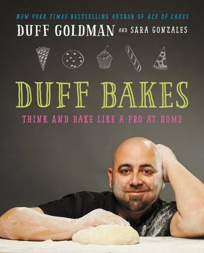 Cover image for Duff Bakes: Think and Bake Like a Pro at Home