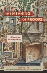Cover image for The Meaning of Proofs: Mathematics as Storytelling