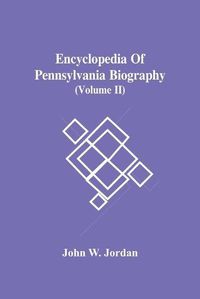 Cover image for Encyclopedia Of Pennsylvania Biography (Volume Ii)