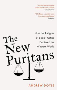 Cover image for The New Puritans: How the Religion of Social Justice Captured the Western World