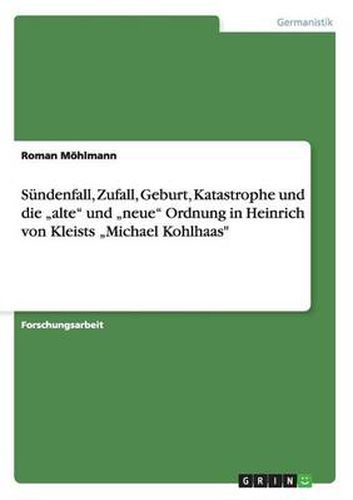 Cover image for Sundenfall, Zufall, Geburt, Katastrophe und die  alte und  neue Ordnung in Heinrich von Kleists  Michael Kohlhaas