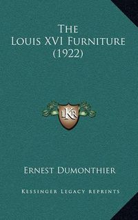 Cover image for The Louis XVI Furniture (1922)