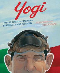 Cover image for Yogi: The Life, Loves, and Language of Baseball Legend Yogi Berra