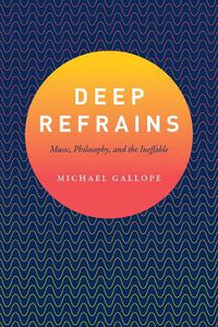 Cover image for Deep Refrains: Music, Philosophy, and the Ineffable