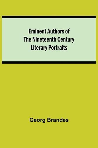 Eminent Authors of the Nineteenth Century: Literary Portraits