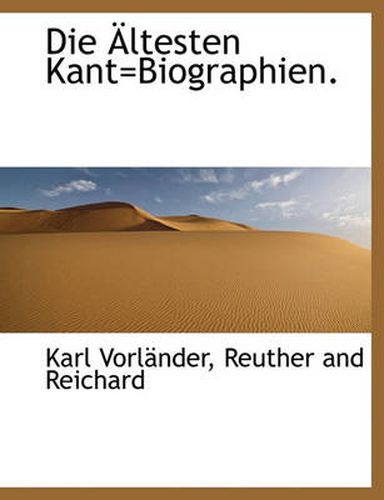 Die Ltesten Kant=biographien.