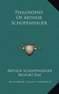 Cover image for Philosophy of Arthur Schopenhauer