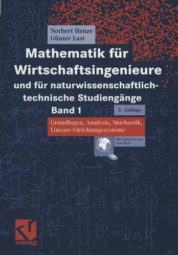 Cover image for Mathematik Fur Wirtschaftsingenieure Und Fur Naturwissenschaftlich-Technische Studiengange: Band 1 Grundlagen, Analysis, Stochastik, Lineare Gleichungssysteme