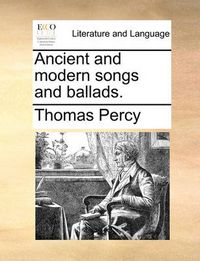 Cover image for Ancient and Modern Songs and Ballads.