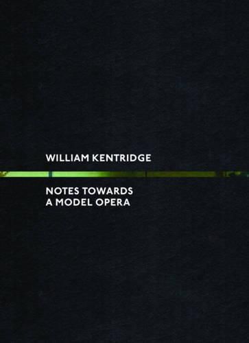 William Kentridge: Notes Towards a Model Opera