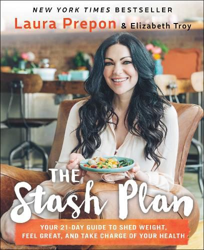 Cover image for The Stash Plan: Your 21-Day Guide to Shed Weight, Feel Great, and Take Charge of Your Health