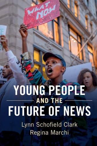 Cover image for Young People and the Future of News: Social Media and the Rise of Connective Journalism