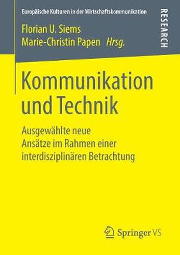 Cover image for Kommunikation Und Technik: Ausgewahlte Neue Ansatze Im Rahmen Einer Interdisziplinaren Betrachtung
