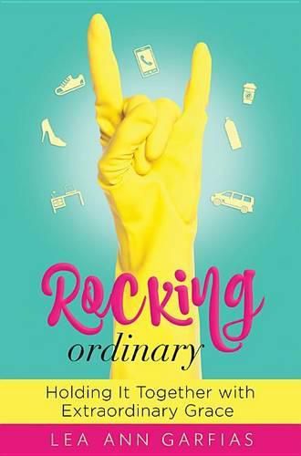 Cover image for Rocking Ordinary: Holding It Together with Extraordinary Grace