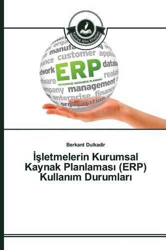 &#304;&#351;letmelerin Kurumsal Kaynak Planlamas&#305; (ERP) Kullan&#305;m Durumlar&#305;