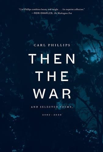 Then the War: And Selected Poems, 2007-2020