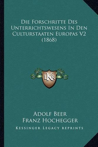 Cover image for Die Forschritte Des Unterrichtswesens in Den Culturstaaten Europas V2 (1868)