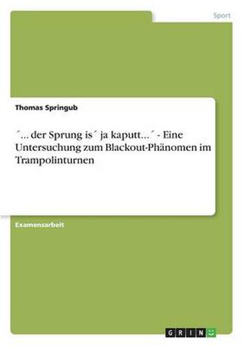 Cover image for ... der Sprung is ja kaputt... - Eine Untersuchung zum Blackout-Phanomen im Trampolinturnen