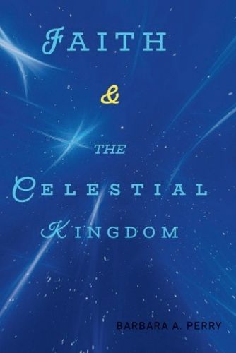 Faith & the Celestial Kingdom