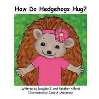 Cover image for How Do Hedgehogs Hug?: Many Ways to Show Love