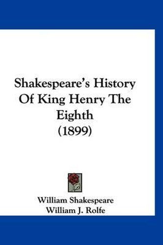 Cover image for Shakespeare's History of King Henry the Eighth (1899)