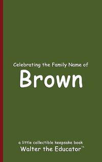 Cover image for Celebrating the Family Name of Brown