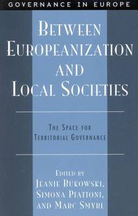 Cover image for Between Europeanization and Local Societies: The Space for Territorial Governance