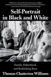 Cover image for Self-Portrait in Black and White: Family, Fatherhood, and Rethinking Race
